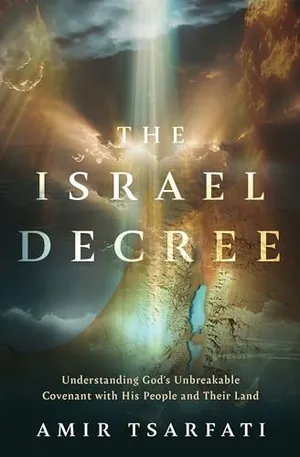 Book Cover: The Israel Decree: Understanding God's Unbreakable Covenant with His People and Their Land
