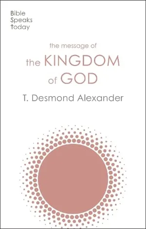 Book Cover: The Message of the Kingdom of God (The Bible Speaks Today Themes)