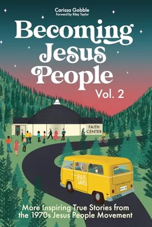 Book Cover: Becoming Jesus People Volume 2: More Inspiring True Stories from the 1970s Jesus People Movement