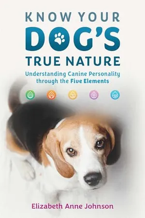 Book Cover: Know Your Dog's True Nature: Understanding Canine Personality through the Five Elements
