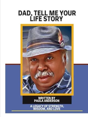 DAD, TELL ME YOUR LIFE STORY: A LEGACY OF STRENGTH, WISDOM, AND LOVE Book Cover: DAD, TELL ME YOUR LIFE STORY: A LEGACY OF STRENGTH, WISDOM, AND LOVE