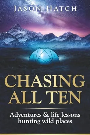 Book Cover: Chasing All Ten: Adventures & Life Lessons Hunting Wild Places