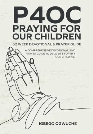 Book Cover: P4oc Praying for Our Children 52 Week Devotional & Prayer Guide: A Comprehensive Devotional & Prayer Guide to Deliver & Fortify Our Children
