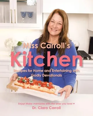Book Cover: Miss Carroll's Kitchen: Recipes for Home and Entertaining with Godly Devotionals
