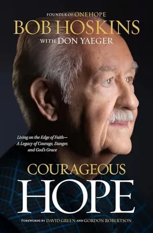 Book Cover: Courageous Hope: Living on the Edge of Faith ― A Legacy of Courage, Danger, and God’s Grace