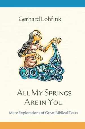 Book Cover: All My Springs Are in You: More Explorations of Great Biblical Texts