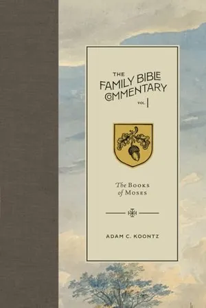 The Family Bible Commentary, Vol I: The Books of Moses Book Cover: The Family Bible Commentary, Vol I: The Books of Moses