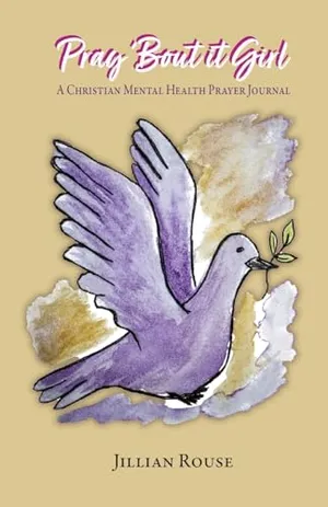 Book Cover: Pray 'Bout It Girl: A Christian Mental Healthy Prayer Journal