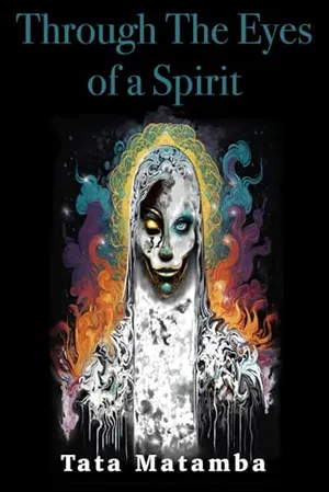 Book Cover: Through the eyes of a spirit: Tata Matamba