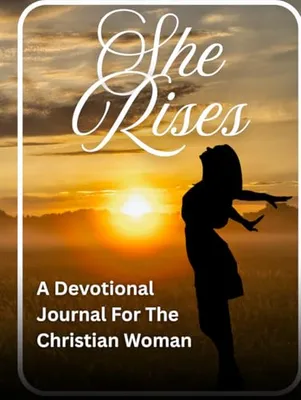 Book Cover: She Rises: A Devotional Journal For The Christian Woman