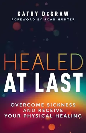 Book Cover: Healed at Last: Overcome Sickness and Receive Your Physical Healing