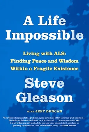 Book Cover: A Life Impossible: Living with ALS: Finding Peace and Wisdom Within a Fragile Existence