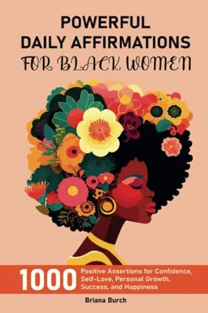 Book Cover: Powerful Daily Affirmations for Black Women: 1000 Positive Assertions for Confidence, Self-Love, Personal Growth, Success, and Happiness