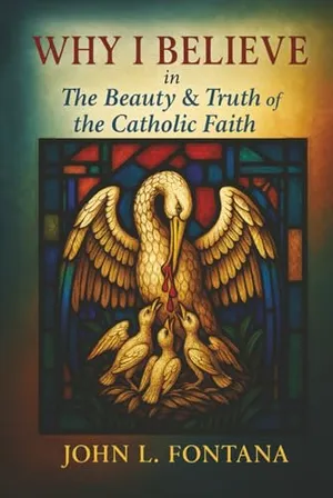 Book Cover: Why I Believe In the Beauty & Truth of the Catholic Faith