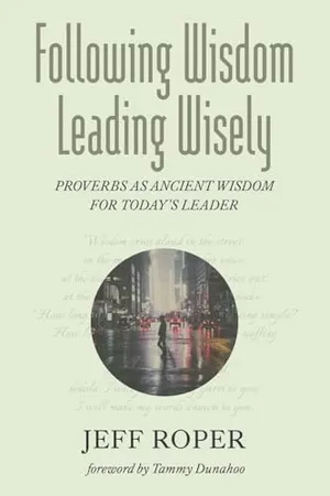 Book Cover: Following Wisdom, Leading Wisely: Proverbs as Ancient Wisdom for Today's Leader