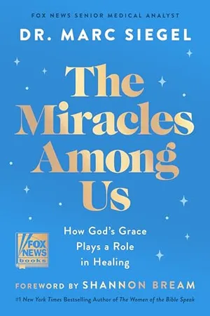 Book Cover: The Miracles Among Us: How God's Grace Plays a Role in Healing