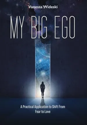 Book Cover: My Big Ego: A Practical Guide to Shifting from Fear to Love: A
