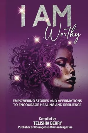 Book Cover: I AM WORTHY: Empowering Stories and Affirmations to Encourage Healing and Resilience