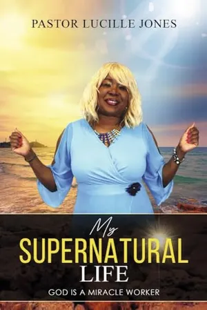 Book Cover: My Supernatural Life: God is a Miracle Worker