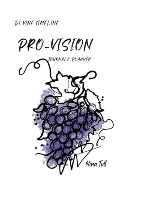Book Cover: Di-Vine Timeline Pro-Vision Journal and Planner: Steward the Vision