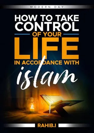 Book Cover: How to Take Control Over Your Life in Accordance to Islam: Modern Day