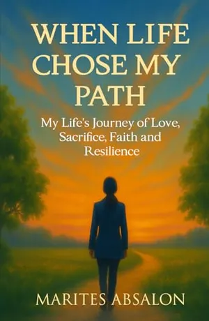 Book Cover: When Life Chose My Path: My Life's Journey of Love, Sacrifice, Faith and Resilience