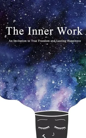Book Cover: The Inner Work: An Invitation to True Freedom and Lasting Happiness