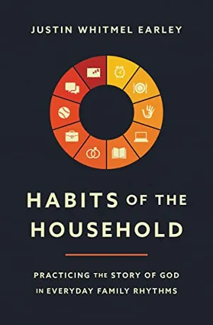 Book Cover: Habits of the Household: Practicing the Story of God in Everyday Family Rhythms