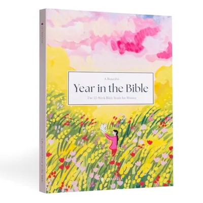 Book Cover: A Beautiful Year in the Bible: The 52-Week Bible Study for Women