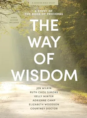Book Cover: The Way of Wisdom - Bible Study Book with Video Access: A Study of the Book of Proverbs