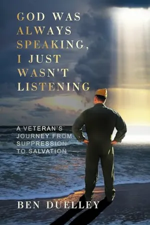 Book Cover: God Was Always Speaking, I Just Wasn't Listening: A Veteran's Journey from Suppression to Salvation