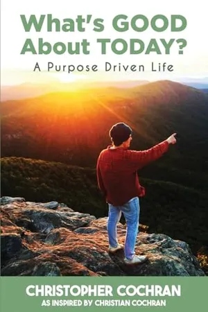 Book Cover: What's GOOD About TODAY?: A Purpose Driven Life