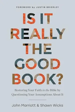 Book Cover: Is It Really the Good Book?: Restoring Your Faith in the Bible by Questioning Your Assumptions About It