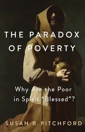 Book Cover: The Paradox of Poverty: Why Are the Poor in Spirit “Blessed”?