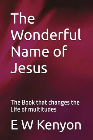 Book Cover: The Wonderful Name of Jesus: The Book that changes the Life of multitudes