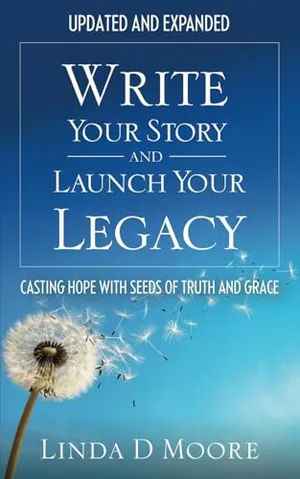 Book Cover: Write Your Story and Launch Your Legacy: Casting Hope with Seeds of Truth and Grace