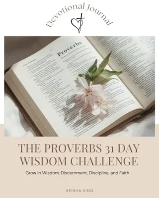 Book Cover: The Proverbs 31 Day Wisdom Challenge: Grow in wisdom, discernment, discipline, and faith.