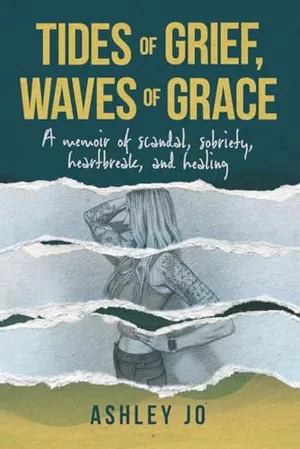 Tides of Grief, Waves of Grace: A Memoir of Sobriety, Scandal, Heartbreak, and Healing Book Cover: Tides of Grief, Waves of Grace: A Memoir of Sobriety, Scandal, Heartbreak, and Healing