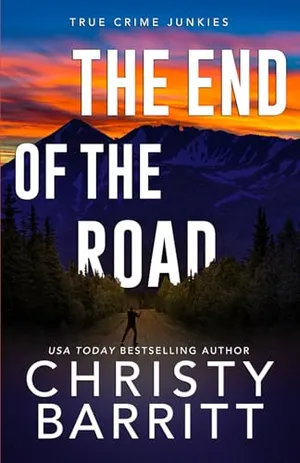 Book Cover: The End of the Road (True Crime Junkies)