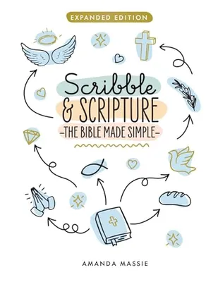 Scribble & Scripture: The Bible Made Simple: Expanded Edition Book Cover: Scribble & Scripture: The Bible Made Simple: Expanded Edition
