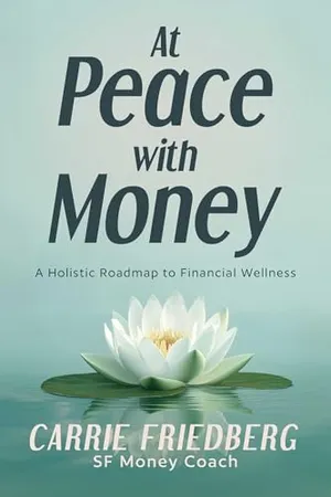 Book Cover: At Peace with Money: A Holistic Roadmap to Financial Wellness