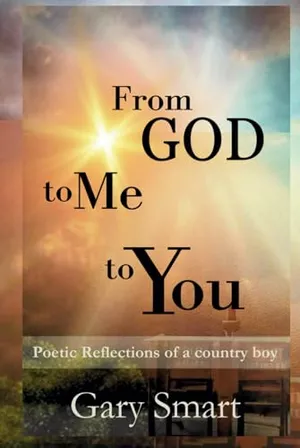 Book Cover: From God to Me to You: Poetic Reflections of a Country Boy