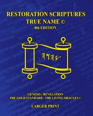 Book Cover: The Restoration Scriptures True Name Eighth Larger Print Edition© Genesis-Revelation