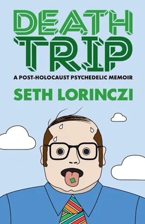 Book Cover: Death Trip: A Post-Holocaust Psychedelic Memoir