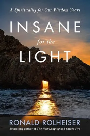 Book Cover: Insane for the Light: A Spirituality for Our Wisdom Years