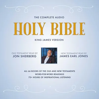 Book Cover: The Complete Audio Holy Bible: King James Version: The New Testament as Read by James Earl Jones; The Old Testament as Read by Jon Sherberg