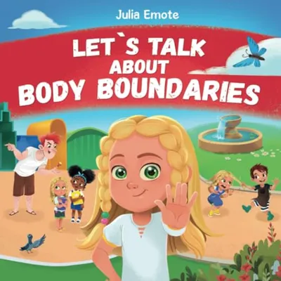 Book Cover: Let’s Talk about Body Boundaries: Body Safety Book for Kids about Consent, Personal Space, Private Parts and Friendship, that helps toddlers and children recognize their own emotions and feelings