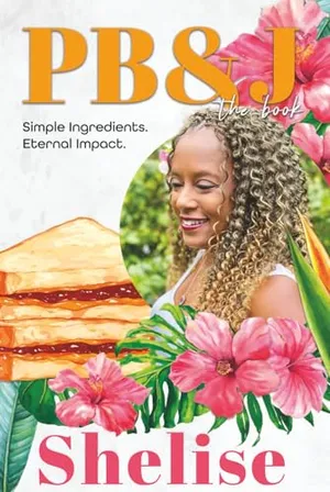 Book Cover: PB&J The Book: Simple Ingredients. Eternal Impact.
