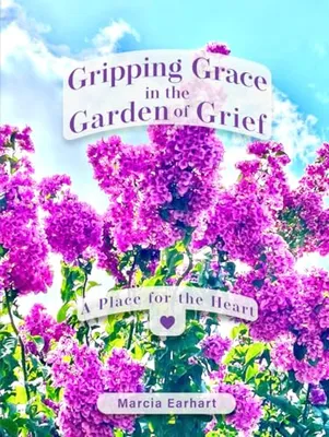 Book Cover: Gripping Grace in the Garden of Grief: A Place for the Heart