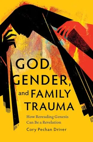 Book Cover: God, Gender, and Family Trauma: How Rereading Genesis Can Be a Revelation